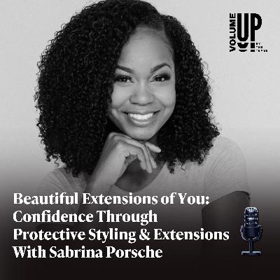 Beautiful Extensions of You: Confidence Through Protective Styling & Extensions With Sabrina Porsche Beautiful Extensions of You: Confidence Through Protective Styling & Extensions With Sabrina Porsche