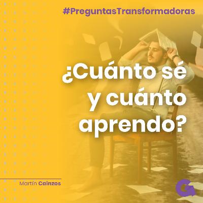 Ep12. ¿Cuánto sé y cuánto aprendo?