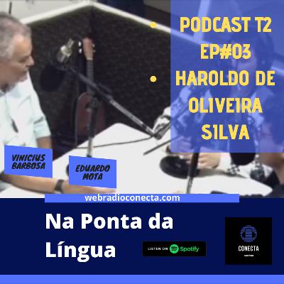 NA PONTA DA LÍNGUA T2 EP #03 - Haroldo de Oliveira Silva