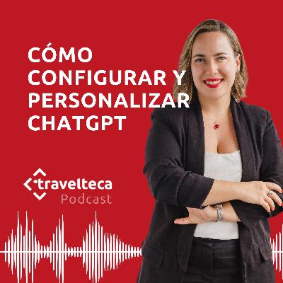 272: Cómo personalizar ChatGPT para mejores resultados