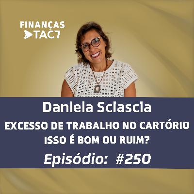 #250 - EXCESSO DE TRABALHO NO CARTÓRIO ISSO É BOM OU RUIM