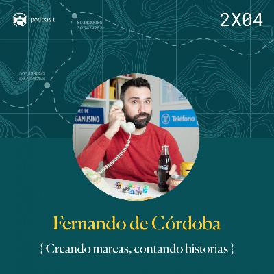 2x04 Fernando de Córdoba: Creando marcas, contando historias
