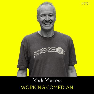 Ep 173- Working Comedian (w/ Mark Masters)