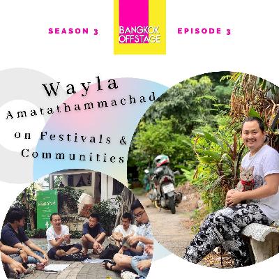 S3E3: Wayla Amatathammachad on Festivals and Communities S3E3: Wayla Amatathammachad on Festivals and Communities