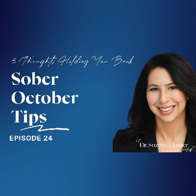 Ep. 24: Sober October Tips — 3 Thoughts That Hold You Back (and How to Change Them) Ep. 24: Sober October Tips — 3 Thoughts That Hold You Back (and How to Change Them)