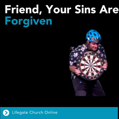 Friend, your Sins Are Forgiven