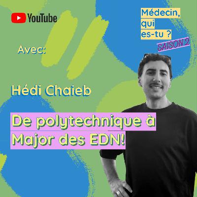 #56. Hédi Chaieb: De polytechnique à Major des EDN!