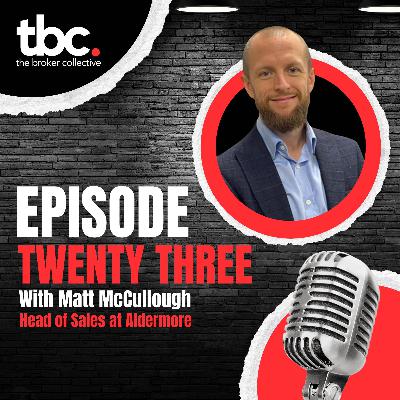 Episode 23 - Welcome 2025 with special guest Matt McCullough, Head of Sales at Aldermore