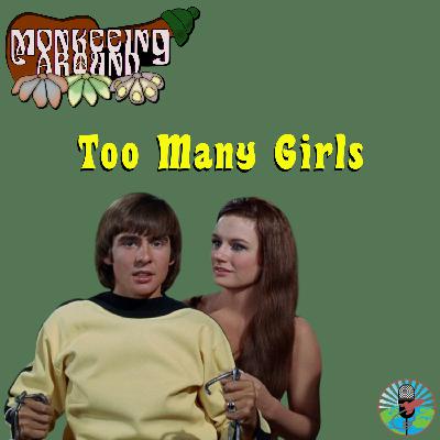 Too Many Girls - Monkeeing Around - Episode 78
