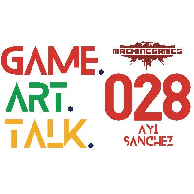 EPISODE 028: Ayi Sanchez – Lead Artist @ MachineGames