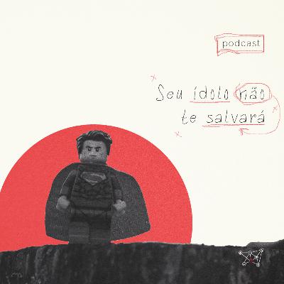 Seu ídolo não te salvará