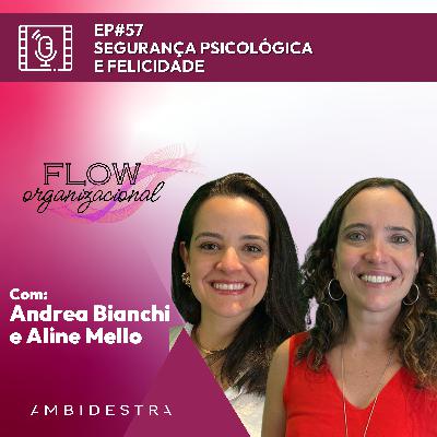 #57 (VIDEO) FLOW ORGANIZACIONAL: Segurança Psicológica e Felicidade