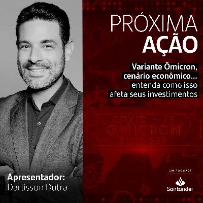 Variante Ômicron, cenário econômico… entenda como isso afeta seus investimentos.