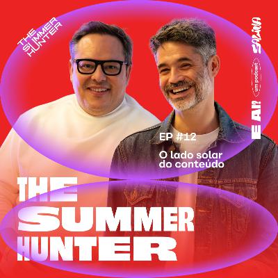 E, Ai #S02E01 | The Summer Hunter: O lado solar do conteúdo E, Ai #S02E01 | The Summer Hunter: O lado solar do conteúdo