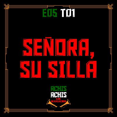 E05T01 SEÑORA, SU SILLA E05T01 SEÑORA, SU SILLA