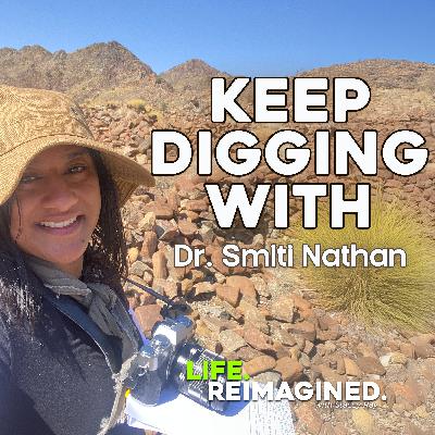 Keep Digging with Dr. Smiti Nathan