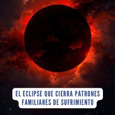 El Eclipse que Cierra Patrones Familiares de Sufrimiento |Eclipse Lunar Virgo El Eclipse que Cierra Patrones Familiares de Sufrimiento |Eclipse Lunar Virgo