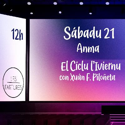 Anma - El Ciclu l'Iviernu con Xuán F. Piloñeta Anma - El Ciclu l'Iviernu con Xuán F. Piloñeta