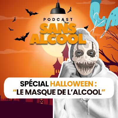 HORS-SÉRIE Spécial Halloween : “le masque de l’alcool” HORS-SÉRIE Spécial Halloween : “le masque de l’alcool”