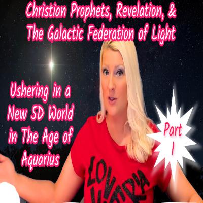 A New 5D Earth NOW in the Age of Aquarius * Bible Prophecy & The Galactic Federation of Light *Pt.1 A New 5D Earth NOW in the Age of Aquarius * Bible Prophecy & The Galactic Federation of Light *Pt.1