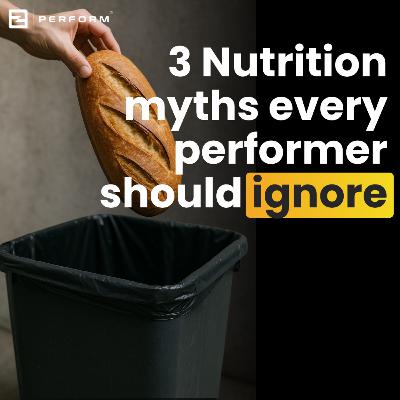 262. 3 Nutrition Myths Every Performer Should Ignore