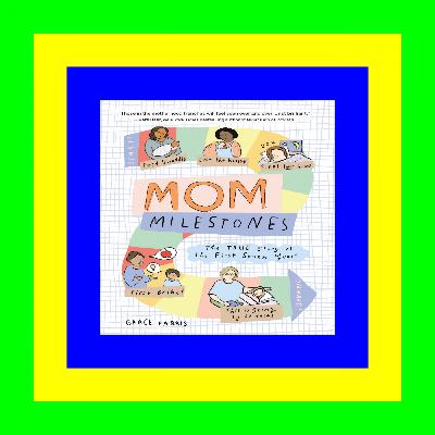 {epub download} Mom Milestones: The True Story of the First Seven Years [KINDLE EBOOK EPUB]