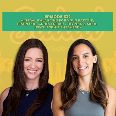 Mineral Balancing for Your Fatigue, Brain Fog, ADHD, Energy, Thyroid & More (feat. Sophie Shepherd)