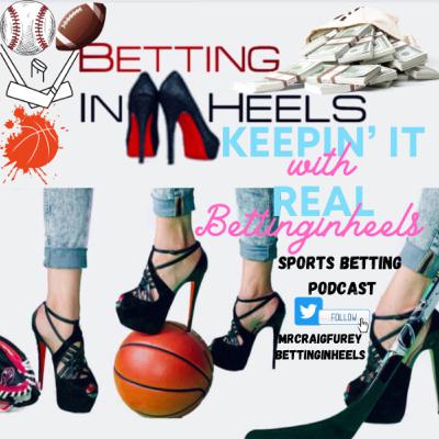 Episode 1 • Keepin’ it Real with Betting In heels/ Host Lady D with guest Craig Furey•