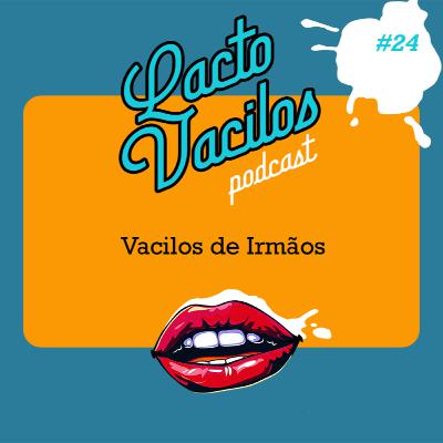 #24 - Vacilos de Irmãos