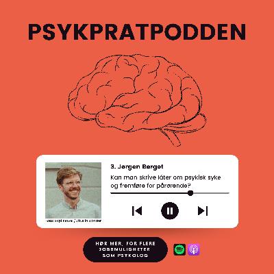 #3: Psykpratpodden - Kan man skrive låter om psykisk syke, og fremføre for pårørende?