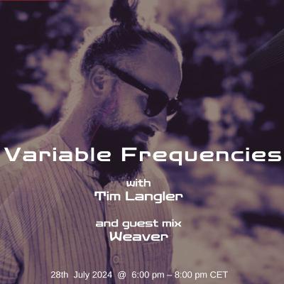 Variable Frequencies VF126 (Mixes by Tim Langler & Weaver (PL)) - July 2024