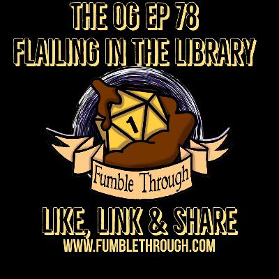 The OG Ep 78 - Flailing In The Library The OG Ep 78 - Flailing In The Library