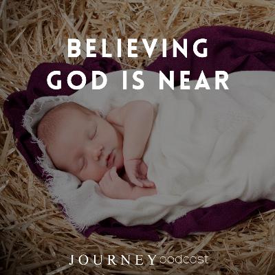 Believing God Is Near
