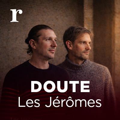 Douter pour continuer — Les Jérômes (Raconte) Douter pour continuer — Les Jérômes (Raconte)