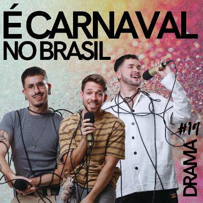 DRAMA #19 - É Carnaval no Brasil!