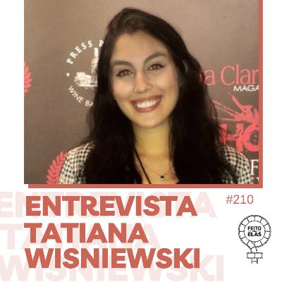 Feito por Elas #210 Entrevista com Tatiana Wisniewski Feito por Elas #210 Entrevista com Tatiana Wisniewski