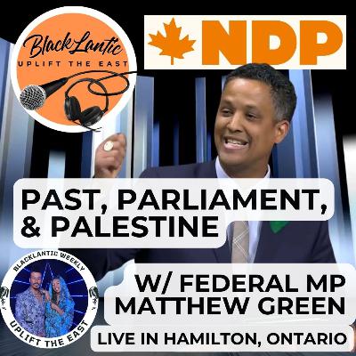 Past, Parliament, and Palestine with Matthew Green Past, Parliament, and Palestine with Matthew Green