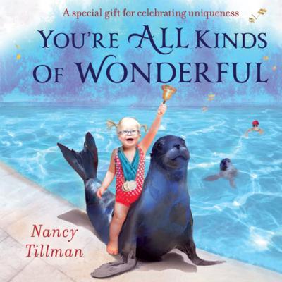 You’re All Kinds of Wonderful by Nancy Tillman