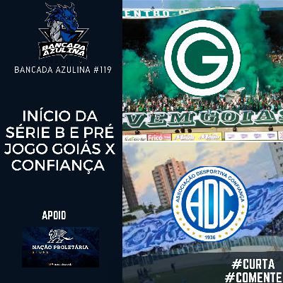 Bancada Azulina 119 - Início da Série B e pré jogo Goiás x Confiança Bancada Azulina 119 - Início da Série B e pré jogo Goiás x Confiança