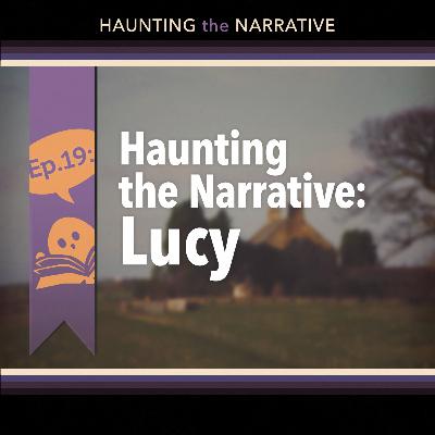 [19] Haunting the Narrative: Lucy