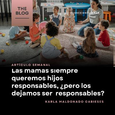 Las mamás siempre queremos hijos responsables, ¿pero los dejamos ser responsables? - 253