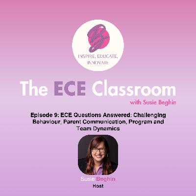 S01 Ep 9: ECE Questions Answered: Challenging Behavior, Parent Communication, Program and Team Dynamics