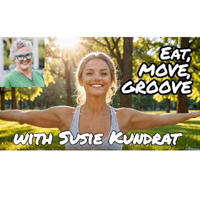 Unlock Lifelong Nutrition & Fitness: Susie Kundrat’s Secrets to Energetic Wellness