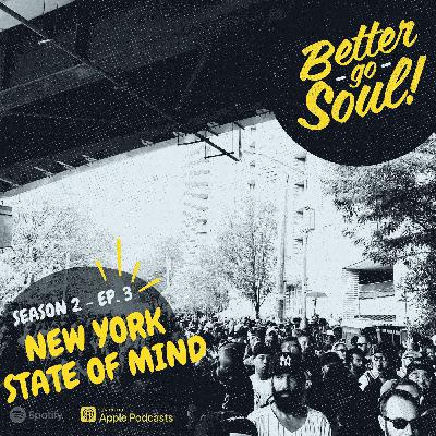 Better Go Soul S2E3 - CITY EDITION - New York State of Mind