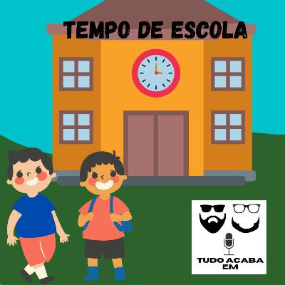 Tudo acaba em Tempo de Escola