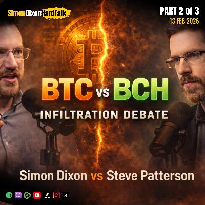 Episode 127 - Hijacking Bitcoin? Simon Dixon vs Steve Patterson – BTC vs BCH Infiltration Debate