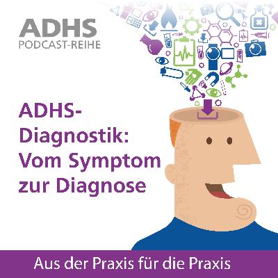 ADHS-Diagnostik: Vom Symptom zur Diagnose