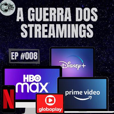 #008 - A Guerra dos Streamings #008 - A Guerra dos Streamings