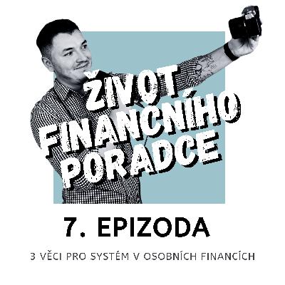7. TOP 3 věci pro systém v osobních financích. 7. TOP 3 věci pro systém v osobních financích.