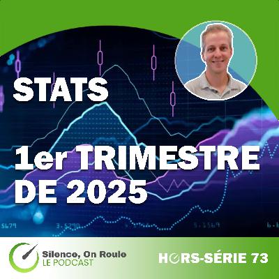 Épisode Hors Série # 73 : Stats du 1er trimestre 2025